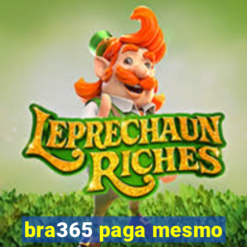 bra365 paga mesmo